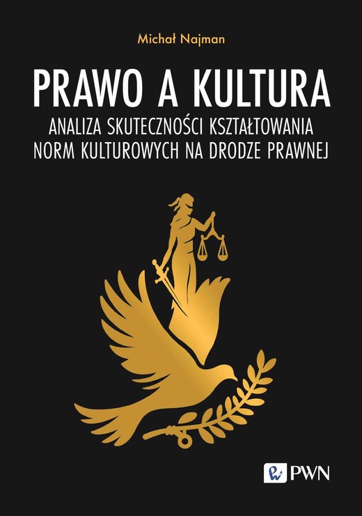 okładka Prawo a kultura. Analiza skuteczności kształtowania norm kulturowych na drodze prawnej książka