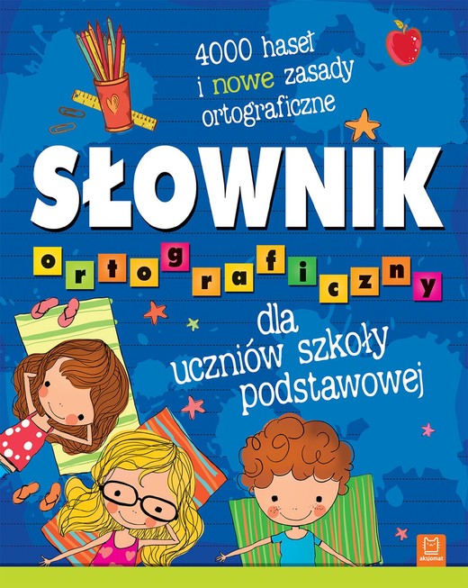 okładka Słownik ortograficzny dla uczniów szkoły podstawowej. 4000 haseł i nowe zasady ortograficzne książka | Opracowanie zbiorowe