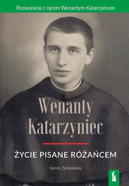 okładka Wenanty Katarzyniec. Życie pisane różańcem wyd. 2025 książka | Iwona Zyskowska