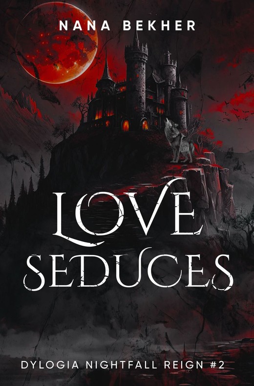 okładka Love seduces. Dylogia Nightfall Reign. Tom 2 książka | Nana Bekher