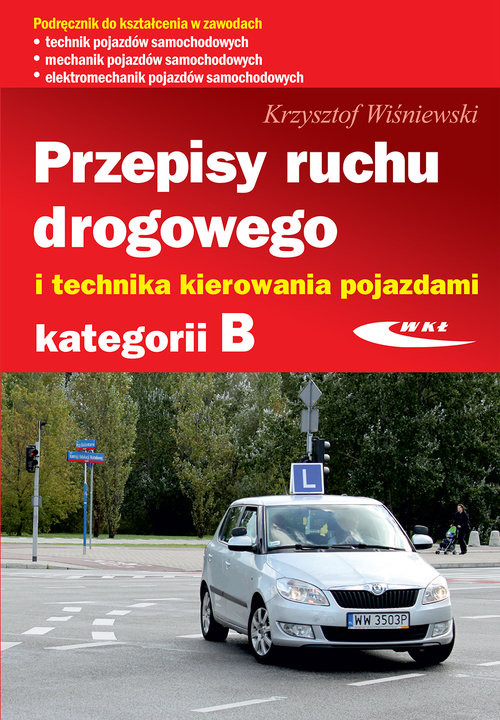 okładka Przepisy ruchu drogowego i technika kierowania pojazdami kategorii B książka