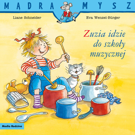 okładka Zuzia idzie do szkoły muzycznej. Mądra Mysz książka | Liane Schneider