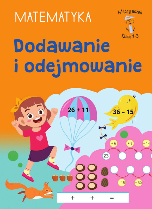 okładka Dodawanie i odejmowanie. Matematyka. Klasa 1-3. Mądry Uczeń książka