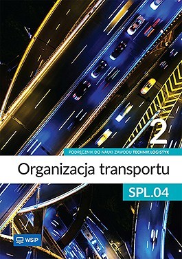 okładka Organizacja transportu Kwalifikacja SPL.04. Podręcznik do zawodu technik logistyk część 2 książka | Opracowanie zbiorowe
