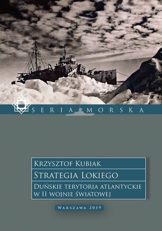 okładka Strategia Lokiego. Duńskie terytoria atlantyckie w II wojnie światowej książka | Krzysztof Kubiak