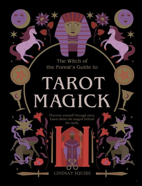 okładka Tarot Magick. Discover yourself through tarot. Learn about the magick behind the cards. wer. angielska książka | Lindsay Squire