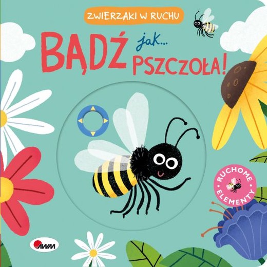 okładka BĄDŹ JAK PSZCZOŁA. Zwierzaki w ruchu książka