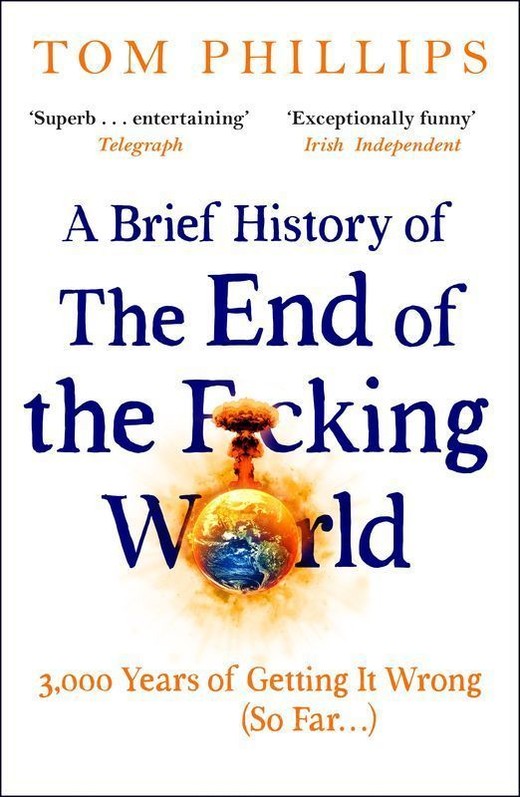 okładka A Brief History of the End of the F*cking World wer. angielska książka | Tom Phillips