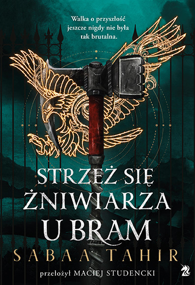okładka Strzeż się żniwiarza u bram. A z popiołów zrodzi się ogień. Tom 3 książka | Sabaa Tahir