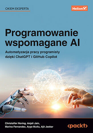 okładka Programowanie wspomagane AI. Automatyzacja pracy programisty dzięki ChatGPT i GitHub Copilot książka