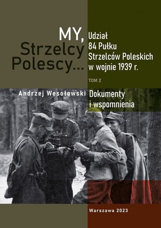 okładka My Strzelcy Polescy. Udział 84 Pułku Strzelców Poleskich w wojnie 1939 r. Tom 2 książka | Opracowanie zbiorowe
