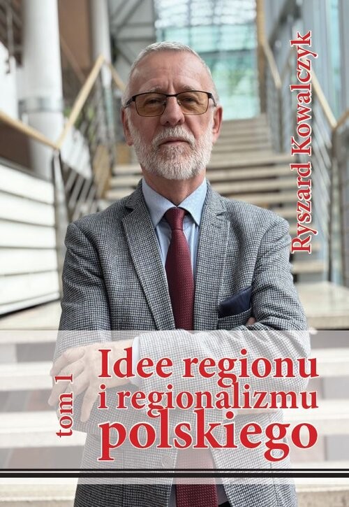 okładka Idee regionu i regionalizmu polskiego INTERDYSCYPLINARNE STUDIUM TEORETYCZNO-ŹRÓDŁOWE książka