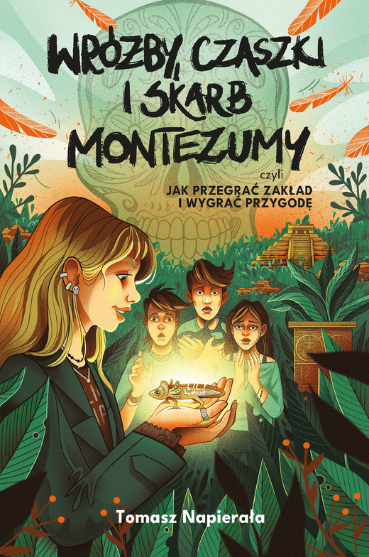 okładka Wróżby, czaszki i skarb Montezumy, czyli jak przegrać zakład i wygrać przygodę ebook | epub, mobi | Tomasz Napierała