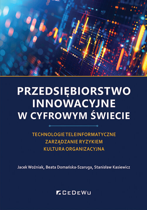 okładka Przedsiębiorstwo innowacyjne w cyfrowym świecie. Technologie teleinformatyczne. Zarządzanie ryzykiem książka | Stanisław Kasiewicz