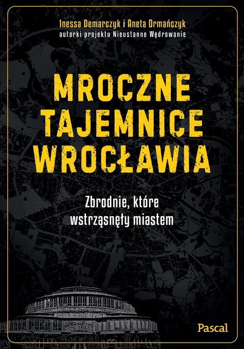 okładka Mroczne tajemnice Wrocławia. Zbrodnie, które wstrząsnęły miastem książka | Aneta Ormańczyk