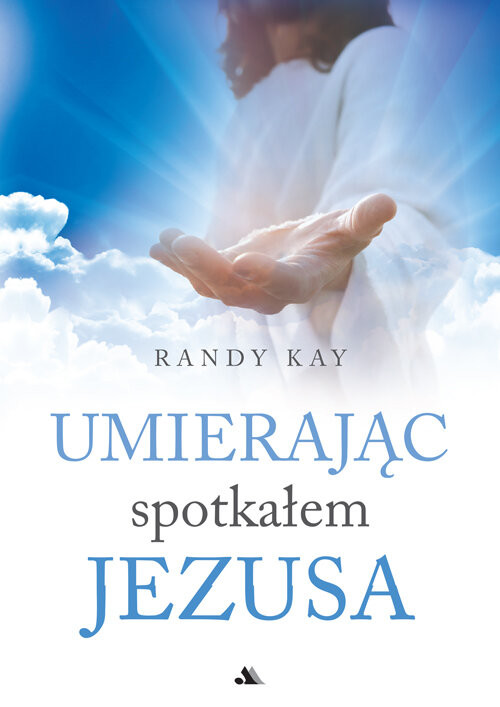 okładka Umierając spotkałem Jezusa książka
