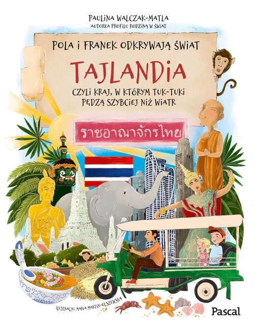 okładka Pola i Franek odkrywają świat. Tajlandia, czyli kraj, w którym tuk-tuki pędzą szybciej niż wiatr książka | Paulina Walczak-Matla