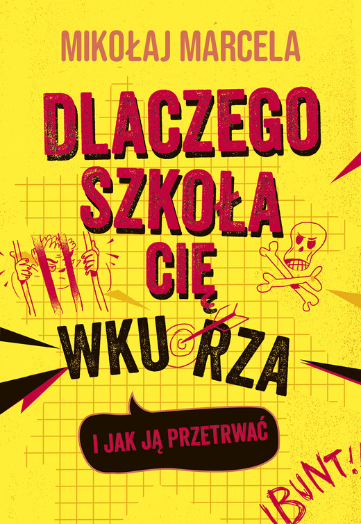 okładka Dlaczego szkoła cię wkurza i jak ją przetrwać ebook | epub, mobi | Mikołaj Marcela