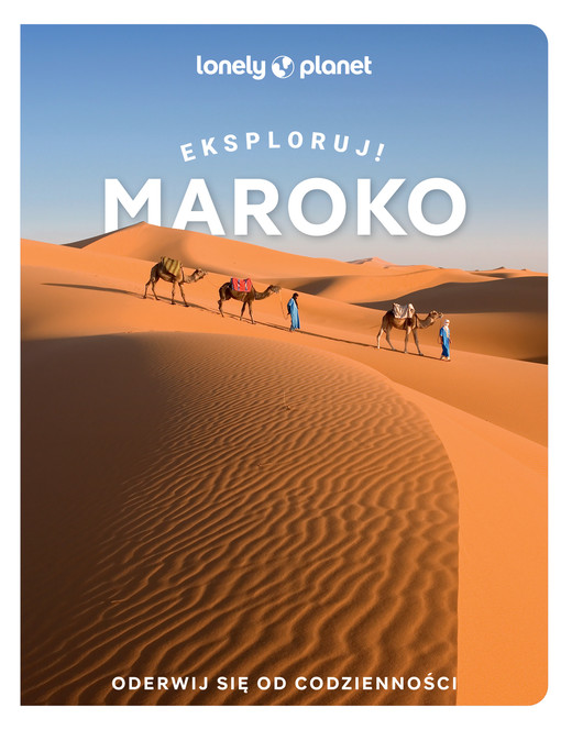 okładka Maroko. Eksploruj!. Lonely Planet książka | Opracowanie zbiorowe