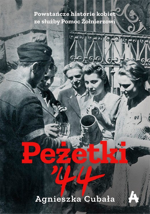 okładka Peżetki'44. Powstańcze historie kobiet ze służby Pomoc Żołnierzowi książka | Agnieszka Cubała