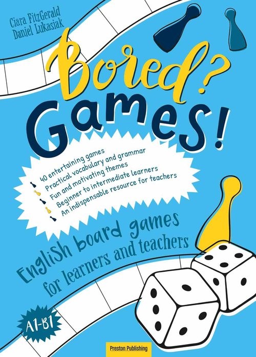 okładka Bored? Games! Part 1. English board games for learners and teachers. Gry do nauki angielskiego. Poziom A1-B1 książka | Łukasiak Daniel, Ciara Fitzgerald