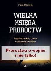 okładka Wielka księga proroctw. Przyszłość ludzkości i świata w objawieniach mistyków książka | Piero Mantero