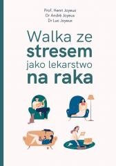 okładka Walka ze stresem jako lekarstwo na raka książka | Andr Joyeux, Luc Joyeux