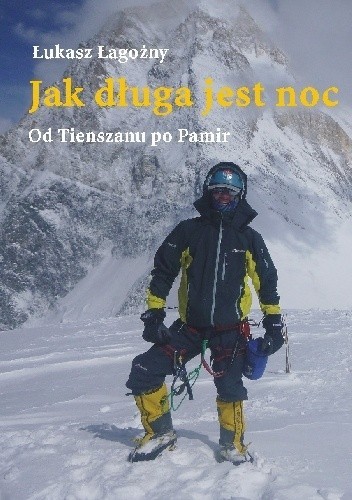 okładka Jak długa jest noc - Od Tienszanu po Pamir książka