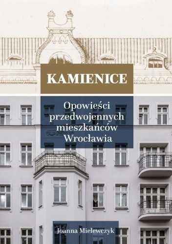 okładka Kamienice. Opowieści przedwojennych mieszkańców Wrocławia  tom 2 książka