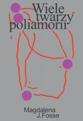 okładka Wiele twarzy poliamorii książka | Magdalena J.Fosse