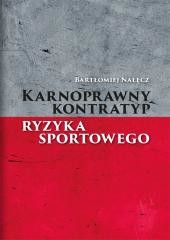 okładka Karnoprawny kontratyp ryzyka sportowego książka | Bartłomiej Nałęcz