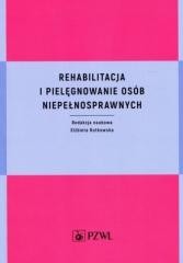 okładka Rehabilitacja i pielęgnowanie osób niepełnospraw. książka | red. ElżbietaRutkowska