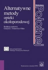 okładka Alternatywne metody opieki okołoporodowej książka | Praca Zbiorowa