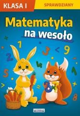 okładka Sprawdziany SP 1 Matematyka na wesoło książka | Praca Zbiorowa