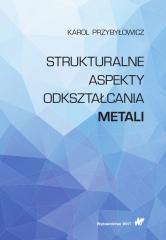 okładka Strukturalne aspekty odkształcania metali książka | Karol Przybyłowicz