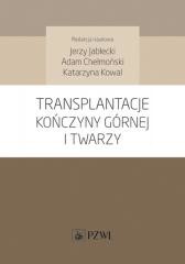 okładka Transplantacje kończyny górnej i twarzy książka | Adam Chełmoński, Jerzy Jabłecki