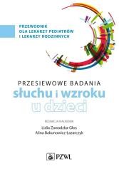 okładka Badania przesiewowe narządu słuchu i wzroku u dzie książka | Bakunowicz-Łazarczyk Alina, Lidia Zawadzka-Głos