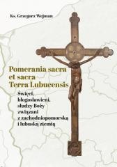 okładka Pomerania sacra et sacra Terra Lubucensis książka | Grzegorz Wejman