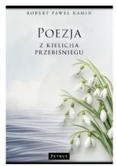 okładka Poezja z kielicha przebiśniegu książka | Kamin RobertPaweł