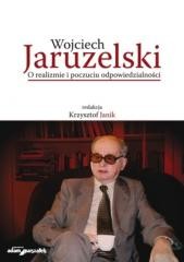 okładka Wojciech Jaruzelski. O realizmie i poczuciu... książka | (red.) JanikKrzysztof