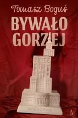 okładka Bywało Gorzej książka | Tomasz Boguś