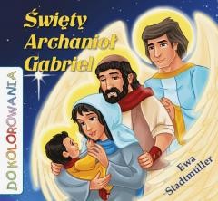 okładka Święty Archanioł Gabriel - kolorowanka książka | Ewa Stadtmuller