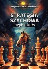 okładka Strategia szachowa. Szybki Kurs książka | Kaliniczenko MikołajIM