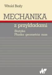 okładka Mechanika z przykładami. Statyka. Płaska geometria książka | Witold Biały