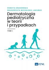 okładka Dermatologia pediatryczna w teorii i przypadk..T.1 książka | Małgorzata Michalska-Jakubus, Dorota Krasowska