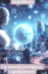 okładka Czy sztuczna inteligencja zagraża światu? książka | Chris Klinsky