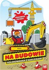okładka Na Budowie. Kolorowanka z naklejkami książka | Praca Zbiorowa