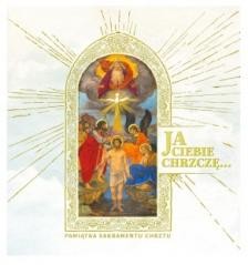 okładka Ja Ciebie chrzczę.. Pamiątka Sakramentu Chrztu książka | Praca Zbiorowa