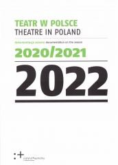okładka Teatr w Polsce 2022. Dokumentacja sezonu 2020/2021 książka | Praca Zbiorowa