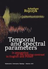okładka Temporal and spectral parameters in perception... książka | Arkadiusz Rojczyk